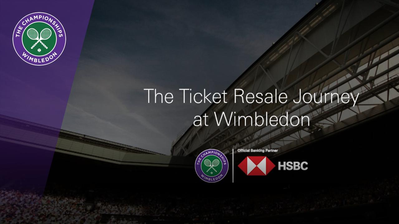 Video WATCH The Ticket Resale Journey at Wimbledon HSBC The